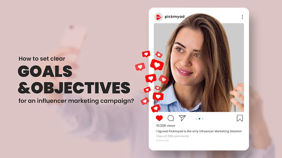 How to set clear goals and objectives for an influencer marketing campaign?